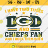 I Have Two Titles Dad And Green Bay Packers Fan And I Rock Them Both Svg