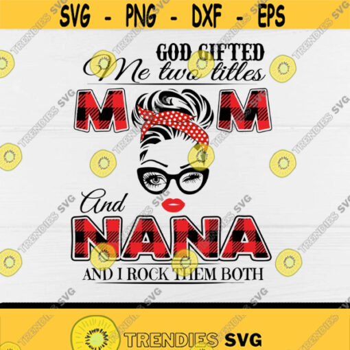 I Have Two Titles Mom and Nana svgRed Plaid svgBuffalo PlaidI Rock Them BothChristmas 2020Digital DownloadPrintSublimation Design 17
