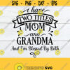 I Have Two titles Mom And Grandma And Im Blessed By Both Mothers Day svg Mothers Day Mom And GrandmaMom svgGrandma svgCut FIle SVG Design 271