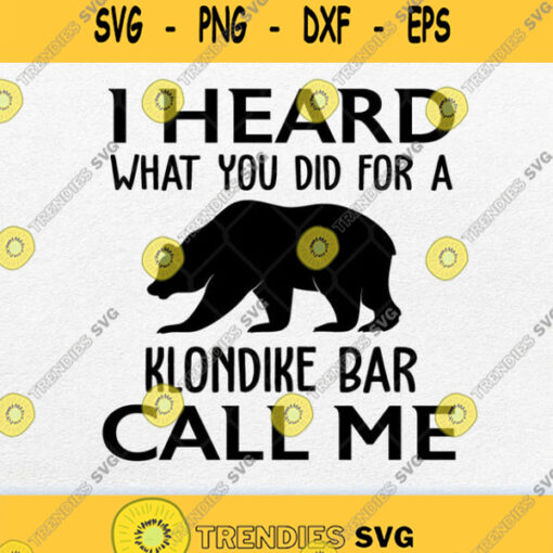I Heard What You Did For A Klondike Bar Call Me Svg Png