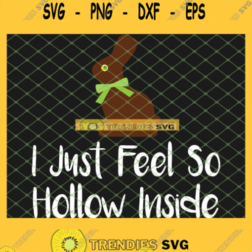 I Just Feel So Hollow Inside Rabbit Funny Chocolate SVG PNG DXF EPS 1