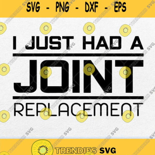 I Just Had A Joint Replacement Svg Png