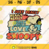 I Just Really Really Really Really Love Snoopy Svg