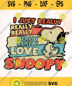 I Just Really Really Really Really Love Snoopy Svg