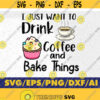 I Just Want To Drink Coffee And Bake Things Svg Coffee Lover Svg Fur Mama Svg Dog Lover Svg Funny Baker Svg Pastry Chef Svg Design 247