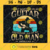 I Just Want To Play Guitar And Ignore All Of My Old Man Problems Funny Vintage Music Guitarist Guitar Lover SVG Digital Files Cut Files For Cricut Instant Download Vector Download Print Files