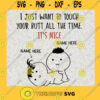I Just Want To Touch Your Butt Svg But All The Time its Nice SVg Husband Svg Wife Svg Family svg Funny Gifts Svg Eps Png Dxf digital