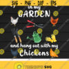 I Just Want To Work In My Garden And Hang Out With ChickensGarningGardenerPlantPlantingDigital DownloadPrintSublimation Design 352