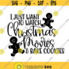 I Just want to watch Christmas Movies and Bake cookies Decal Files cut files for cricut svg png dxf Design 405