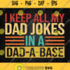 I Keep All My Dad Jokes In A Dad A Base Svg Png Image Silhouette Clipart