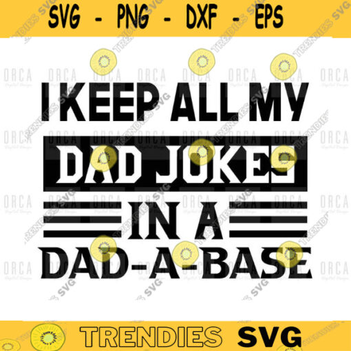 I Keep All My Dad Jokes In A Dad a base svgNew Dad Dad svgDaddy Fathers Day Best Dad shirtGift for Dad svg png digital file 217