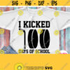 I Kicked 100 Days Of School Svg Hockey 100 School Days Svg Sport 100th Day Shirt Svg for Boys Girls Cricut Iron on Heat Press Transfer Design 296