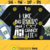 I Like Big Books Svg Book Lover Svg Dxf Eps Png Book Quotes svg Silhouette Cricut Cameo Digital Funny Quotes Nerd Svg Librarian Svg Design 312