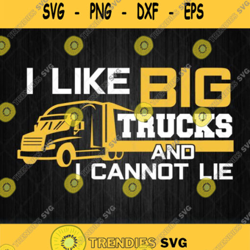 I Like Big Trucks And I Cannot Lie Svg Png