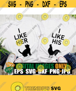 I Like Her I like His Sexy couples shirts cut file Adult humor svg Sexy Couples svg Digital image Matching couples svg svg dxf Design 55