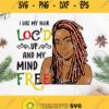 I Like My Hair Locd Up And My Mind Free Svg Black Woman Svg Africa American Svg The Black Svg