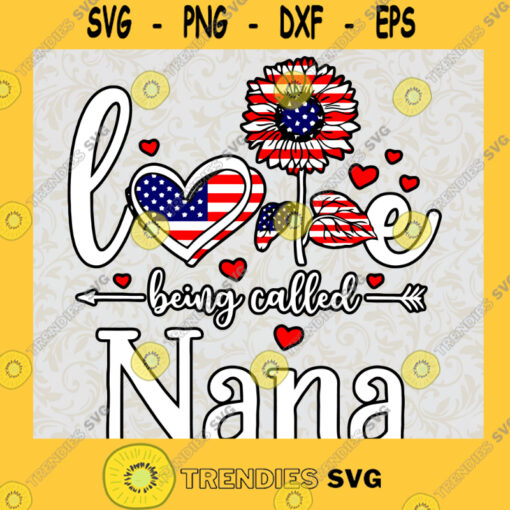 I Love Being Called Nana SVG Mothers Day Idea for Perfect Gift Gift for Mom Digital Files Cut Files For Cricut Instant Download Vector Download Print Files