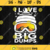 I Love Big Dumps Svg Png