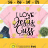 I Love Jesus But I Cuss A Little SVG Funny Mom Svg Mom Svg Sayings Dxf Eps Png Silhouette Cricut Cameo Digital Sarcastic Svg F Bomb Design 255