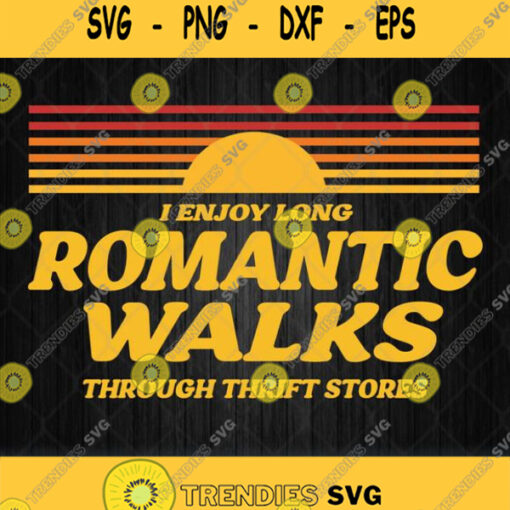 I Love Long Romantic Walks Through Thrift Stores Svg