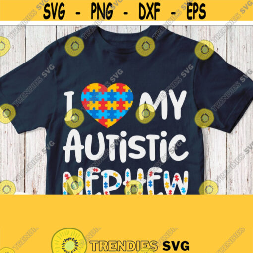 I Love My Autistic Nephew Svg Aunt of Autism Boy Shirt Svg File for Cricut Design Silhouette Cameo Dxf Png Eps Pdf Jpg Printable Image Design 722