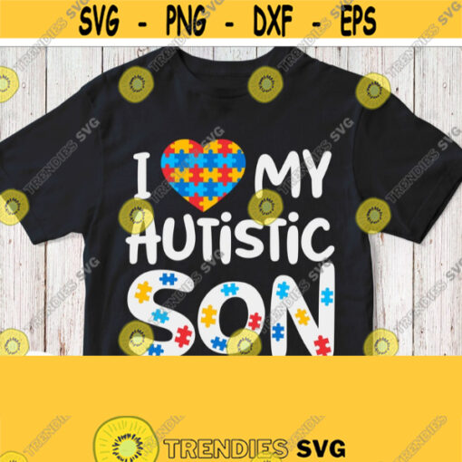 I Love My Autistic Son Svg Mother of Autism Boy Mom Shirt Svg File for Cricut Design Silhouette Cameo Dxf Png Eps Pdf Jpg Printable Image Design 282