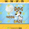 I Love My Dog To The Moon Back Svg Design 235