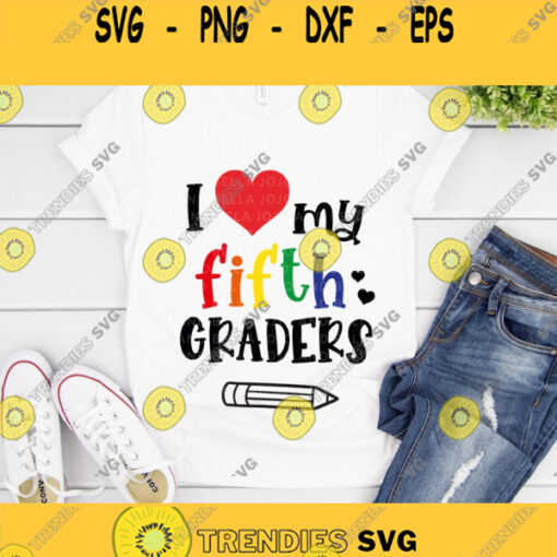 I Love My Fifth Graders Svg Back to School Svg School Svg Teacher Svg 5th Grade Svg Svg Kids Svg Svg Designs For Cricut Cricut Svg
