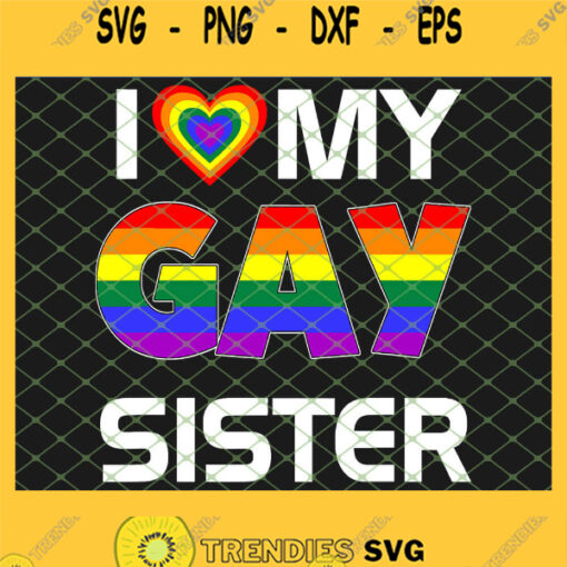 I Love My Gay Sister Lgbt Lesbian Rainbow Pride SVG PNG DXF EPS 1