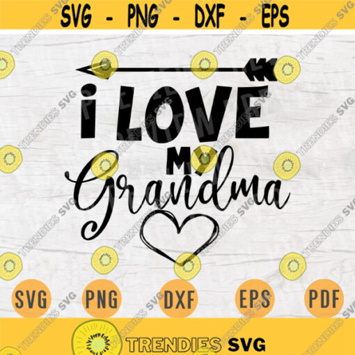 I Love My Grandma Svg Grandma Quote Svg Cricut Cut Files Digital Svg Art Vector INSTANT DOWNLOAD Cameo File Svg Iron On Shirt n244 Design 777.jpg