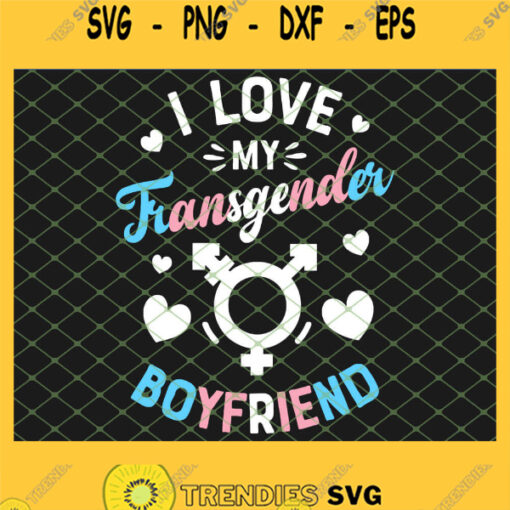 I Love My Transgender Boyfriend Gay Pride Lgbt SVG PNG DXF EPS 1