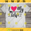 I Love My Wife svg Valentines Day svg Wife svg dxf Heart svg Shirt Clipart Cut file Cricut Silhouette SOVAgraphics Craft Iron on Design 379.jpg