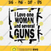 I Love One Woman And Several Guns Svg Png Dxf Eps