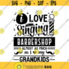 I Love Singing Barbershop Almost As Much As I Love my Grandkids SVG Music SVG Singing Svg Barbershop Svg Sing svg Music Love Svg Design 208 .jpg