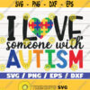 I Love Someone With Autism SVG Cut Files Commercial use Cricut Clip art Autism Awareness SVG Printable Vector Autism SVG Design 390