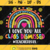 I Love You All Class Dismissed Svg Png Dxf Eps
