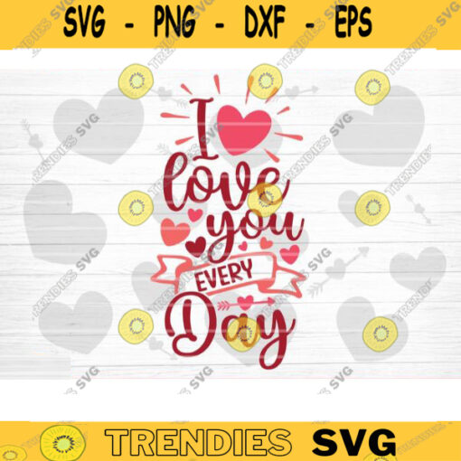 I Love You Every Day SVG Cut File Valentines Day SVG Valentines Couple Svg Love Couple Svg Valentines Day Shirt Silhouette Cricut Design 1438 copy