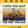 I Love You Just The Way You Are Svg Vintage Retro Svg Png Dxf Eps