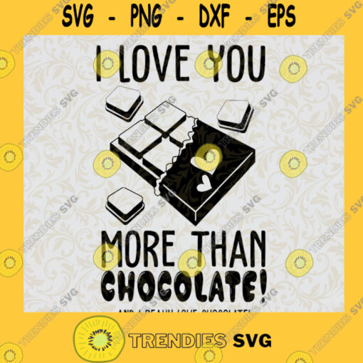 I Love You More Than Chocolates SVG Valentine SVG Love Svg Png Eps Svg File For Cricut