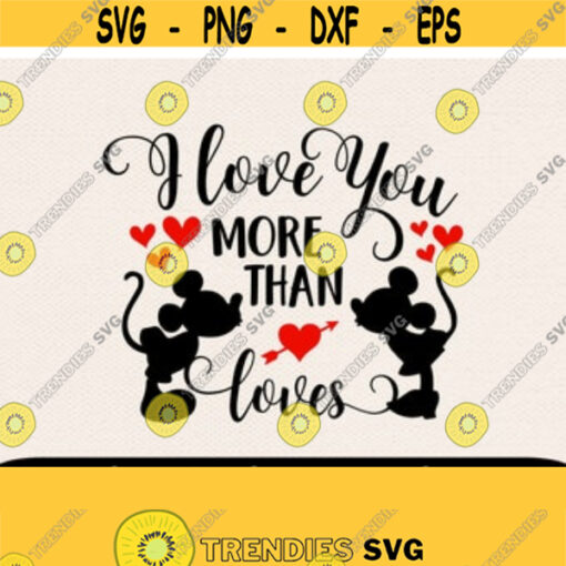 I Love You More Than Svg Disney Svg Mickey Svg Minnie Svg Love Svg Valentine Svg Valentines Day Svg I Love You Svg Mom Svg Design 100
