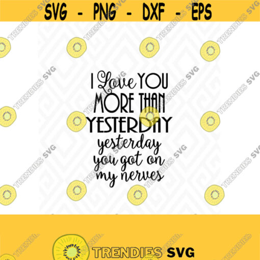 I Love You More Than YesterdaySVG DXF EPS Ai Png Jpeg and Pdf Cutting Files for Electronic Cutting Machines