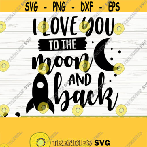I Love You To The Moon And Back Baby Quote Svg Baby Svg Mom Svg Mama Svg Mom Life Svg Motherhood Svg New Baby Svg Baby Shower Svg Design 812