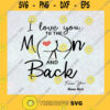 I Love You To The Moon And Back Funny Gift Valentines Day Valentine Gift Funny valentine SVG Digital Files Cut Files For Cricut Instant Download Vector Download Print Files