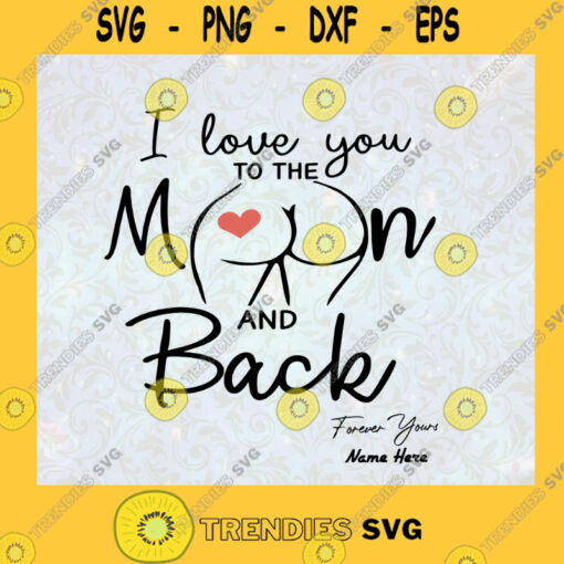I Love You To The Moon And Back Funny Gift Valentines Day Valentine Gift Funny valentine SVG Digital Files Cut Files For Cricut Instant Download Vector Download Print Files