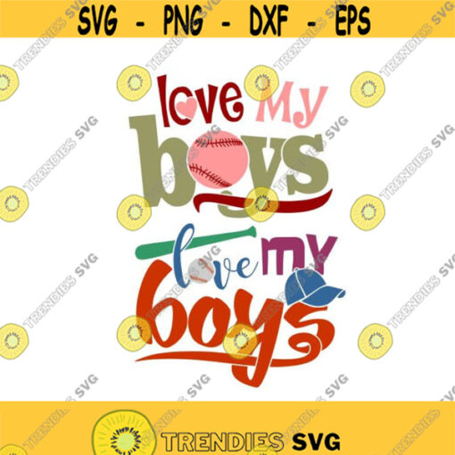 I Love my Boys Baseball Mom Cuttable Design SVG PNG DXF eps Designs Cameo File Silhouette Design 548