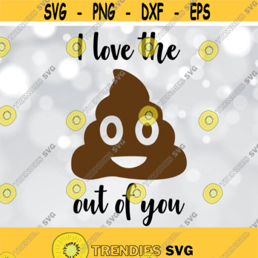 I Love the Poo Out of You Valentine SVG DXF Silhouette Cameo Cricut Valentine Vinyl Cut File Valentine Vector svg file Design 286