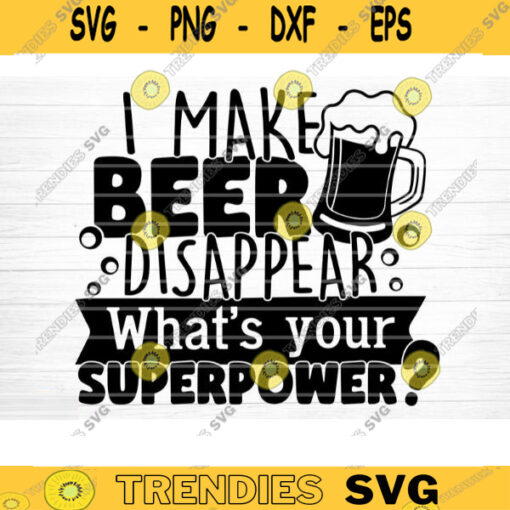 I Make Beer Disappear SVG Cut File Beer Svg Bundle Funny Beer Quotes Beer Dad Shirt Svg Beer Mug Svg Beer Lover Svg Silhouette Cricut Design 390 copy