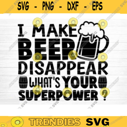 I Make Beer Disappear Whats Your Superpower Svg File Vector Printable Clipart Dad Funny Quote Svg Father Funny Sayings Dad Life Svg Design 108 copy