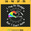 I May Be Straight But I DonT Hate Lgbt Pride SVG PNG DXF EPS 1