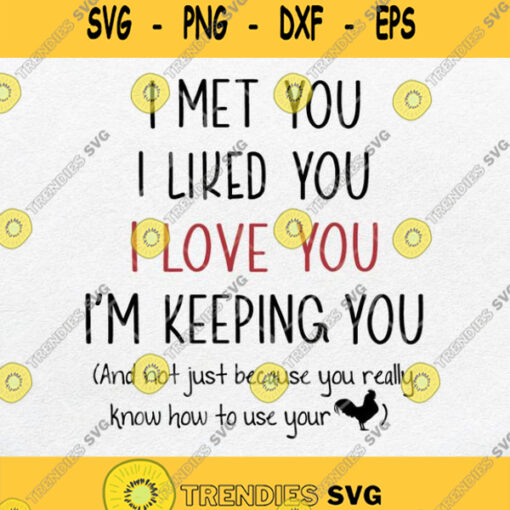 I Met You I Liked You I Love You Im Keeping You Svg Png Dxf Eps